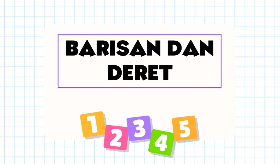 Matematika Kelas X – Barisan dan Deret